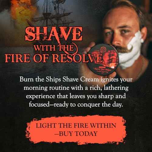 Shave Cream for Men | Burn The Ships Premium 4oz | Hydrating & Lathering Shaving Cream for Wet Shaving Sensitive Skin Beard Softening Natural Ingredients | Use Shaving Brush For Smooth Razor Glide