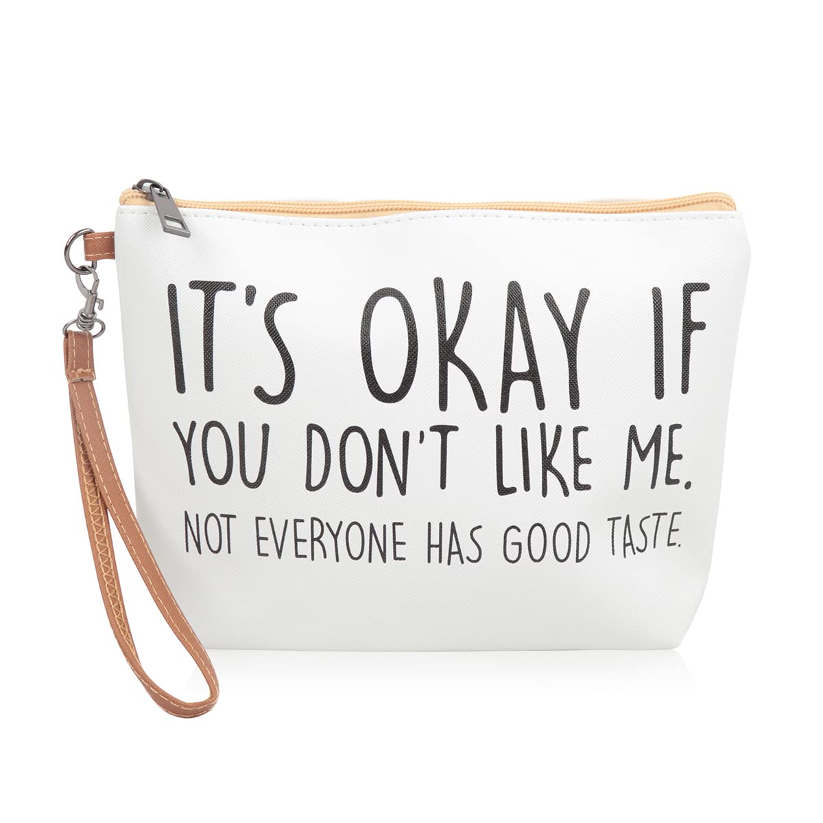 Multifunction Cute Print Travel Cosmetic Pouch Bag - Bridesmaid Organizer Wristlet Purse Inspirational Quote (It's Okay If You Don't Like Me. Not Everyone Has Good Taste)