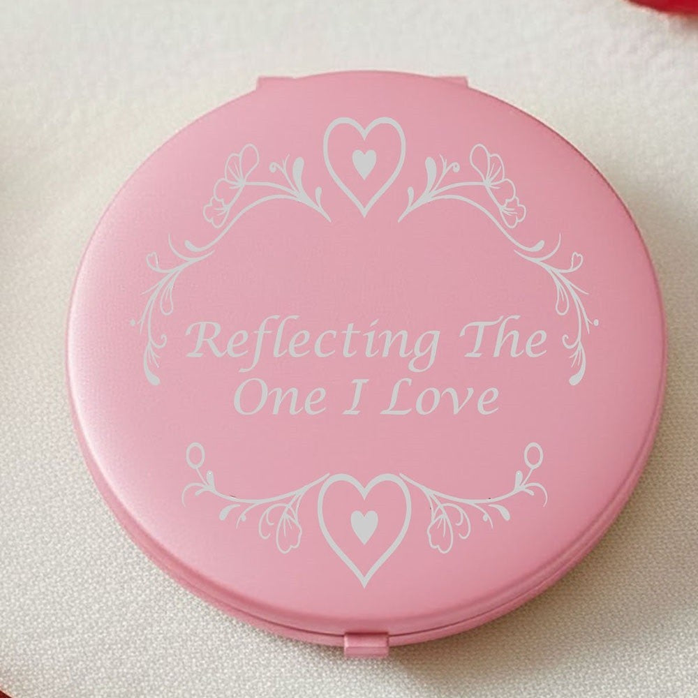 Engraved Compact Mirror Reflecting The One I Love Valentines Gift