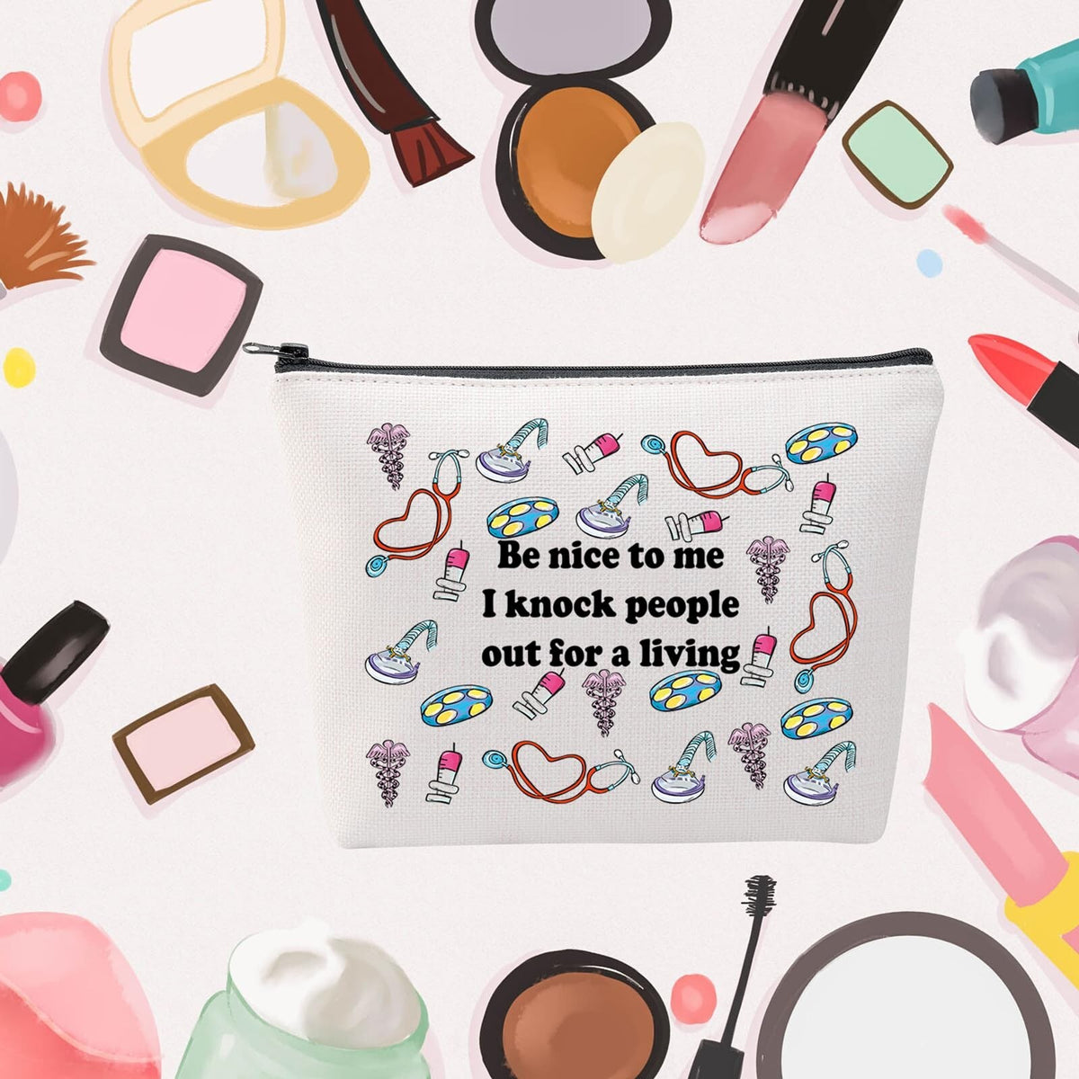 Funny Anesthesiologist Cosmetic Bag Be Nice To Me Makeup Travel Organizer